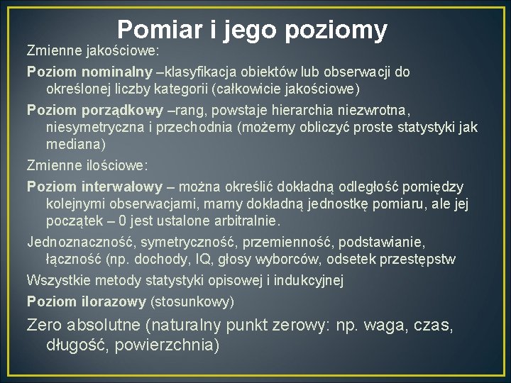 Pomiar i jego poziomy Zmienne jakościowe: Poziom nominalny –klasyfikacja obiektów lub obserwacji do określonej