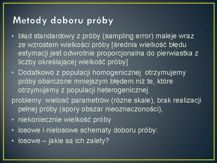  • błąd standardowy z próby (sampling error) maleje wraz ze wzrostem wielkości próby