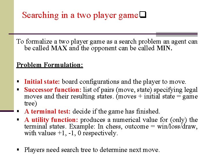 Searching in a two player gameq To formalize a two player game as a