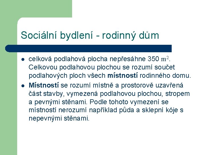Sociální bydlení - rodinný dům l l celková podlahová plocha nepřesáhne 350 m 2.