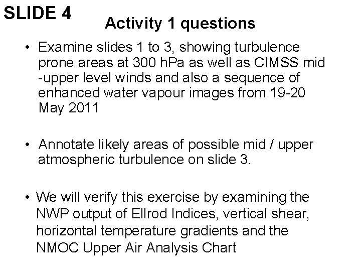 SLIDE 4 Activity 1 questions • Examine slides 1 to 3, showing turbulence prone