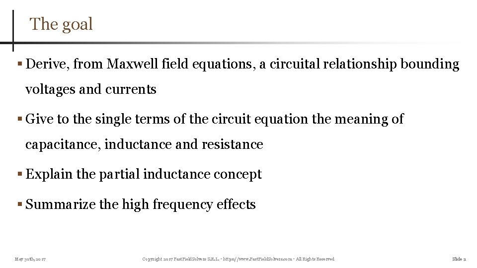 The goal Derive, from Maxwell field equations, a circuital relationship bounding voltages and currents