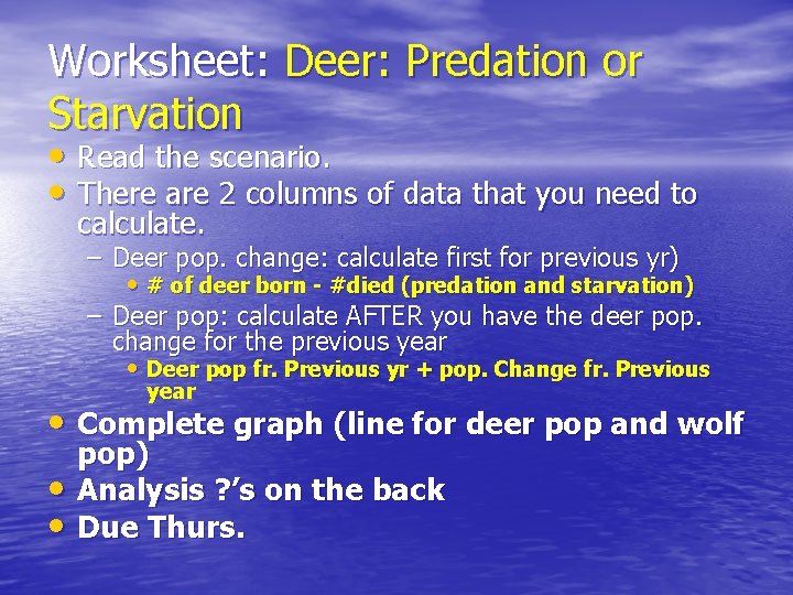 Worksheet: Deer: Predation or Starvation • Read the scenario. • There are 2 columns