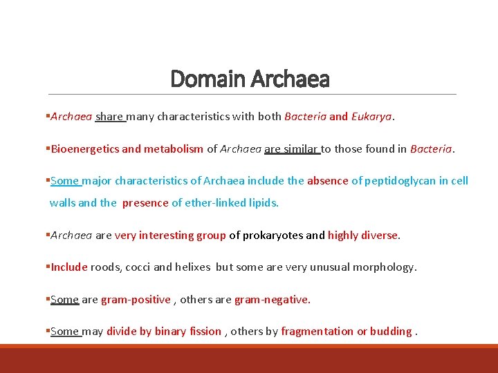 Domain Archaea §Archaea share many characteristics with both Bacteria and Eukarya. §Bioenergetics and metabolism