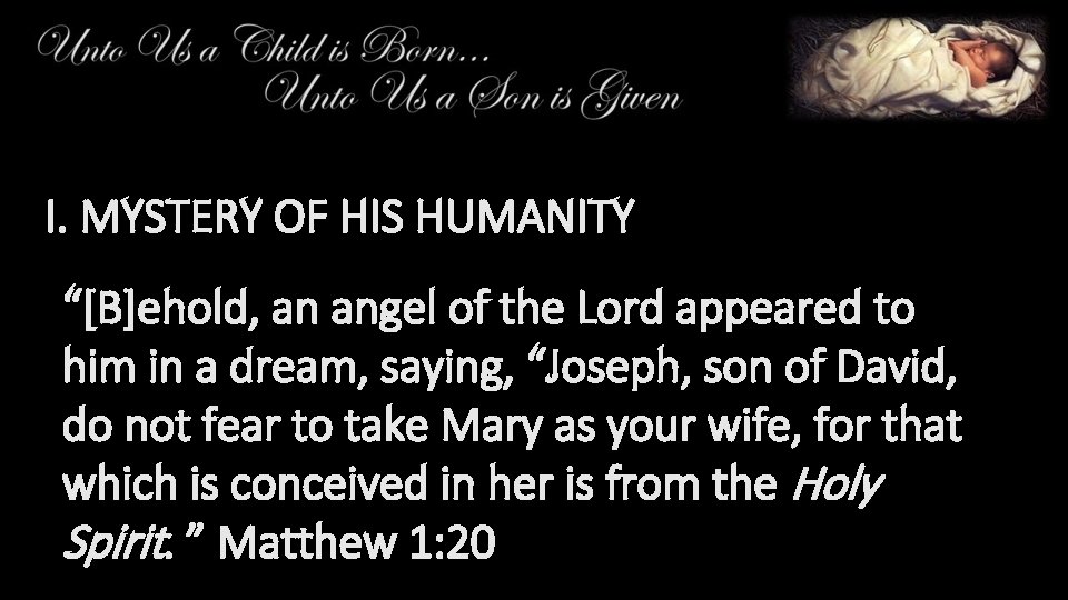 I. MYSTERY OF HIS HUMANITY “[B]ehold, an angel of the Lord appeared to him