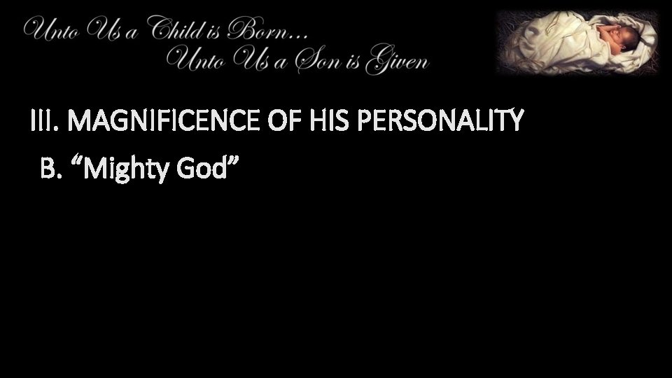 III. MAGNIFICENCE OF HIS PERSONALITY B. “Mighty God” 