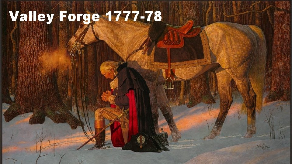 Valley Forge 1777 -78 