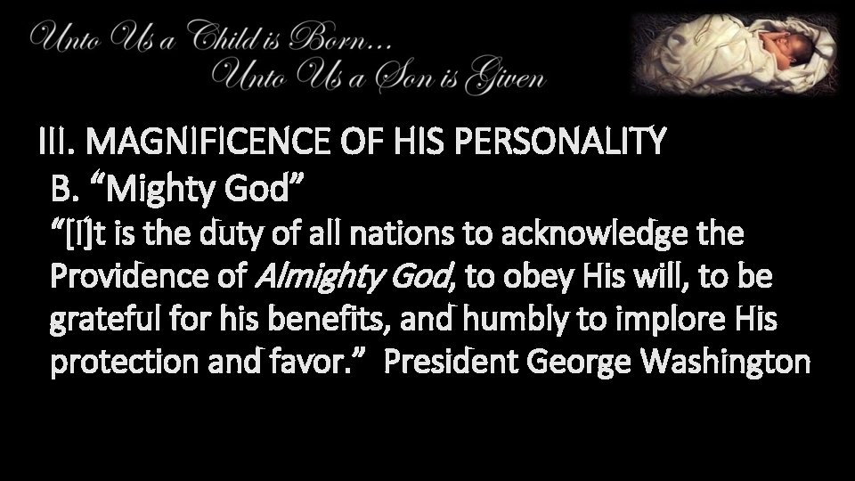 III. MAGNIFICENCE OF HIS PERSONALITY B. “Mighty God” “[I]t is the duty of all