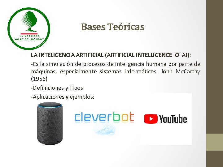 Bases Teóricas LA INTELIGENCIA ARTIFICIAL (ARTIFICIAL INTELLIGENCE O AI): -Es la simulación de procesos