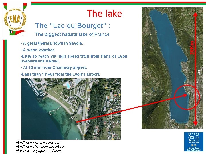 The lake The “Lac du Bourget” : • A great thermal town in Savoie.