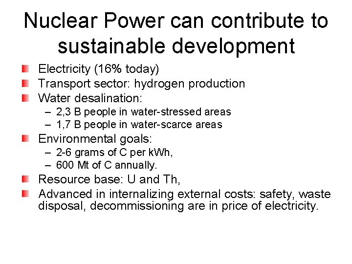 Nuclear Power can contribute to sustainable development Electricity (16% today) Transport sector: hydrogen production