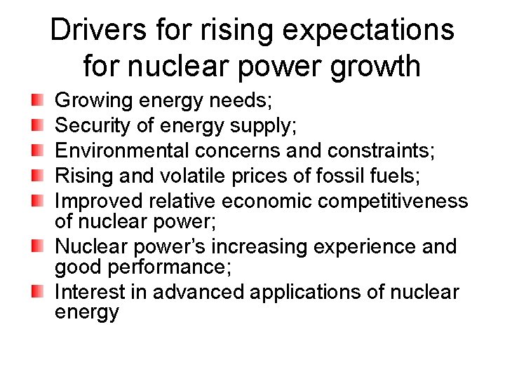 Drivers for rising expectations for nuclear power growth Growing energy needs; Security of energy
