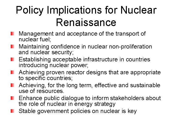 Policy Implications for Nuclear Renaissance Management and acceptance of the transport of nuclear fuel;