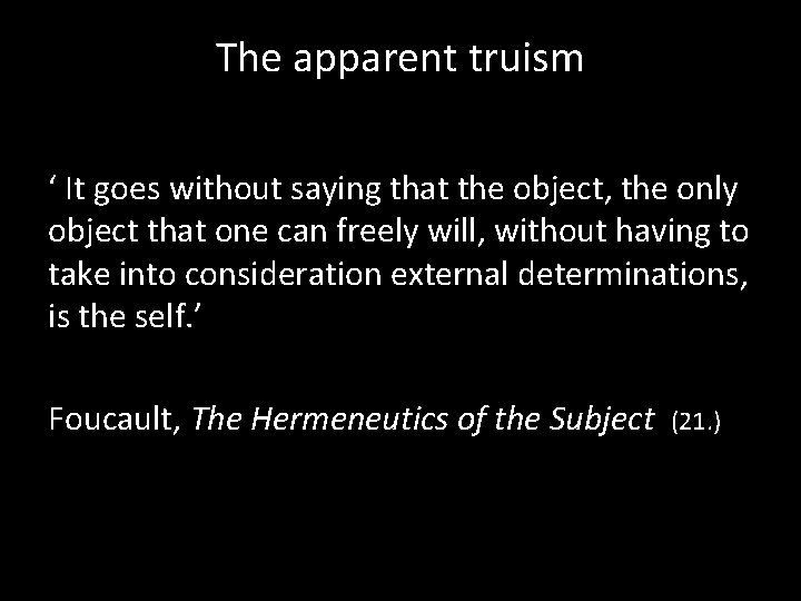 The apparent truism ‘ It goes without saying that the object, the only object