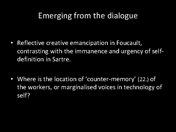 Emerging from the dialogue • Reflective creative emancipation in Foucault, contrasting with the immanence