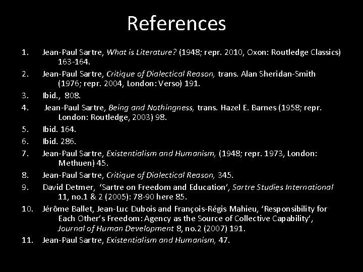 References 1. Jean-Paul Sartre, What is Literature? (1948; repr. 2010, Oxon: Routledge Classics) 163