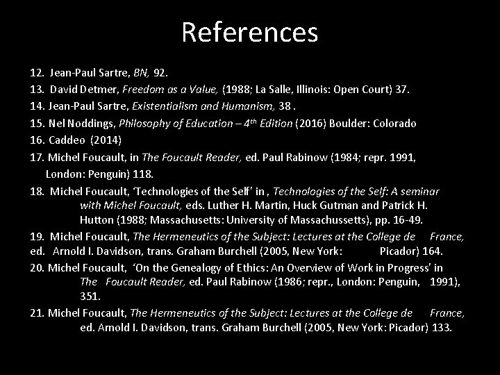 References 12. Jean-Paul Sartre, BN, 92. 13. David Detmer, Freedom as a Value, (1988;