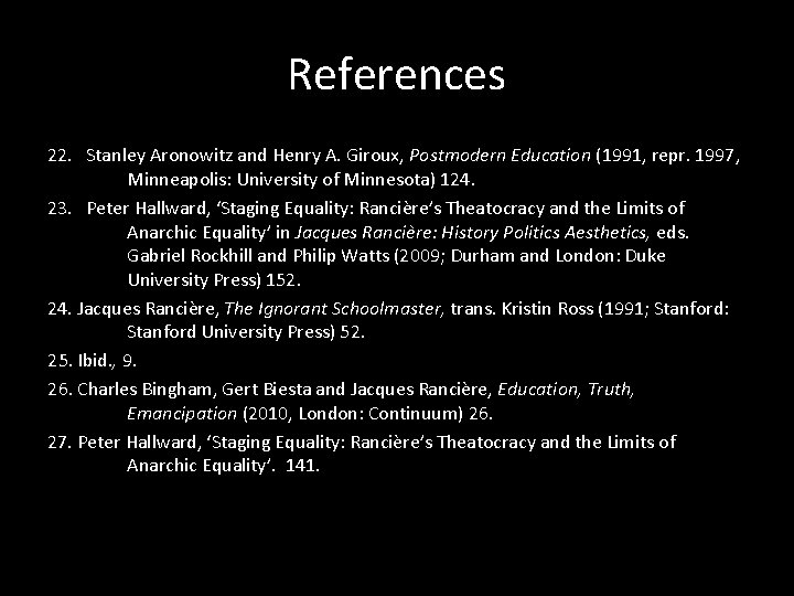 References 22. Stanley Aronowitz and Henry A. Giroux, Postmodern Education (1991, repr. 1997, Minneapolis: