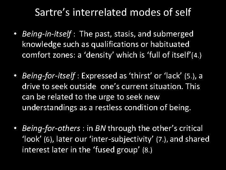 Sartre’s interrelated modes of self • Being-in-itself : The past, stasis, and submerged knowledge