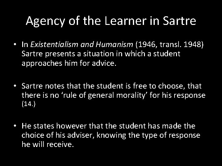 Agency of the Learner in Sartre • In Existentialism and Humanism (1946, transl. 1948)