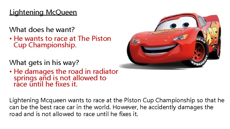 Lightening Mc. Queen What does he want? • He wants to race at The