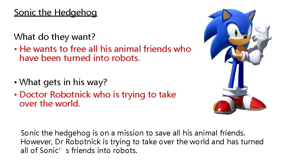 Sonic the Hedgehog What do they want? • He wants to free all his