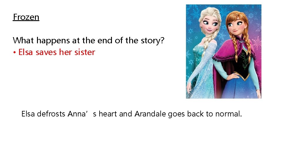 Frozen What happens at the end of the story? • Elsa saves her sister