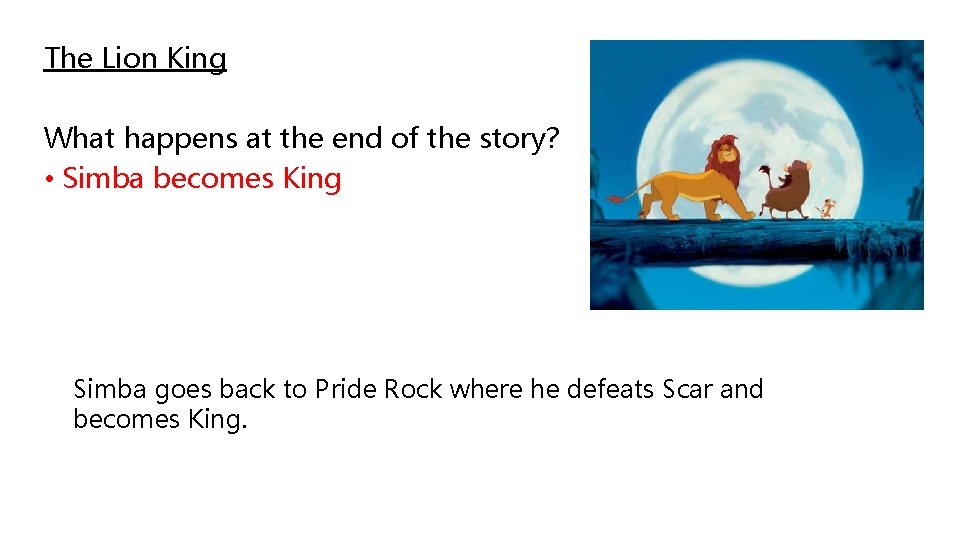 The Lion King What happens at the end of the story? • Simba becomes