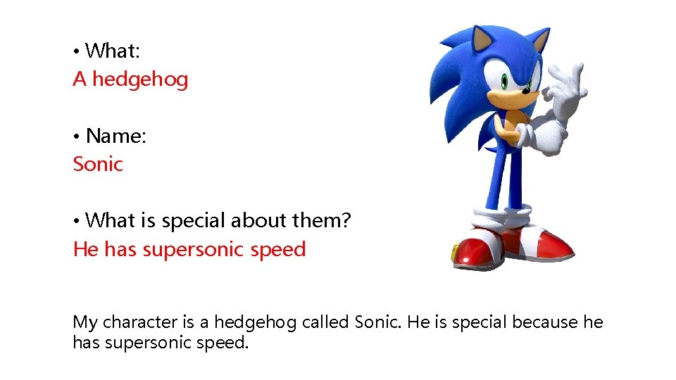  • What: A hedgehog • Name: Sonic • What is special about them?