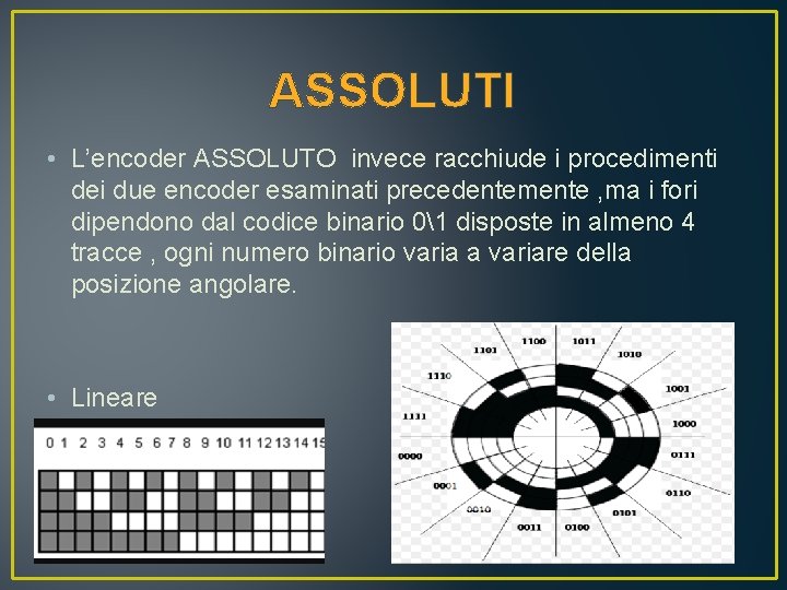 ASSOLUTI • L’encoder ASSOLUTO invece racchiude i procedimenti dei due encoder esaminati precedentemente ,