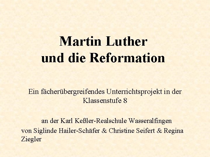 Martin Luther Und Die Reformation Ein Fcherbergreifendes Unterrichtsprojekt