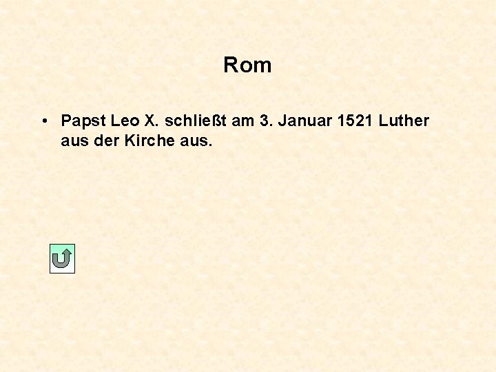 Rom • Papst Leo X. schließt am 3. Januar 1521 Luther aus der Kirche