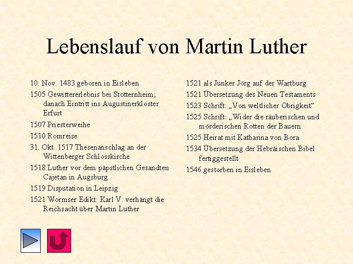 Lebenslauf von Martin Luther 10. Nov. 1483 geboren in Eisleben 1505 Gewittererlebnis bei Stotternheim;