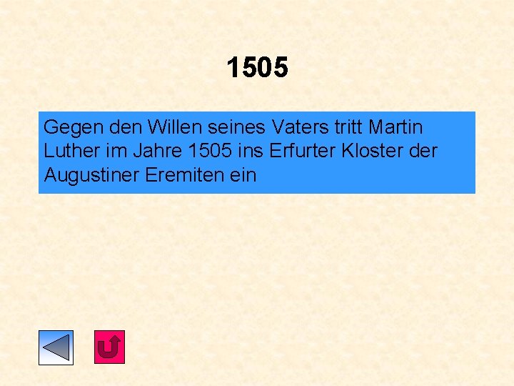 1505 Gegen den Willen seines Vaters tritt Martin Luther im Jahre 1505 ins Erfurter