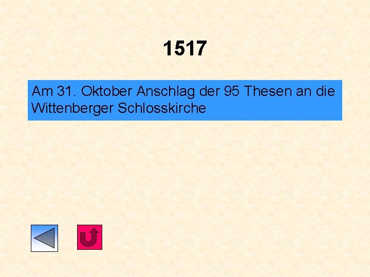 1517 Am 31. Oktober Anschlag der 95 Thesen an die Wittenberger Schlosskirche 