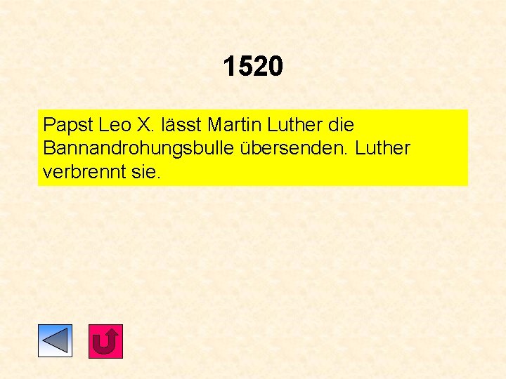 1520 Papst Leo X. lässt Martin Luther die Bannandrohungsbulle übersenden. Luther verbrennt sie. 