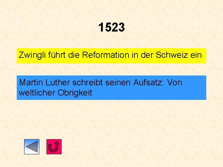 1523 Zwingli führt die Reformation in der Schweiz ein Martin Luther schreibt seinen Aufsatz: