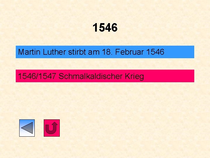 1546 Martin Luther stirbt am 18. Februar 1546/1547 Schmalkaldischer Krieg 