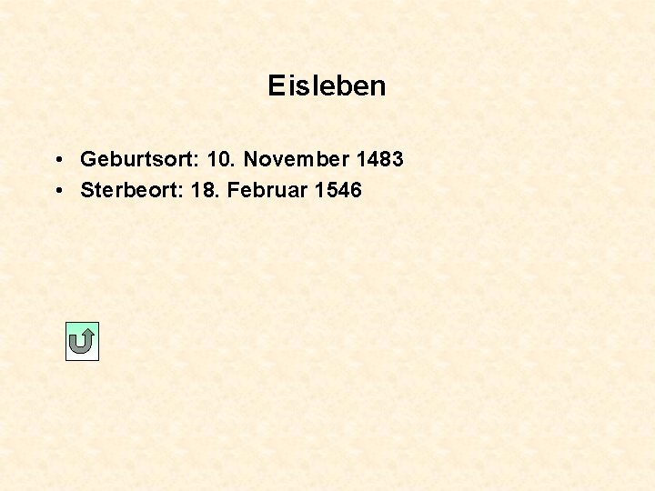 Eisleben • Geburtsort: 10. November 1483 • Sterbeort: 18. Februar 1546 