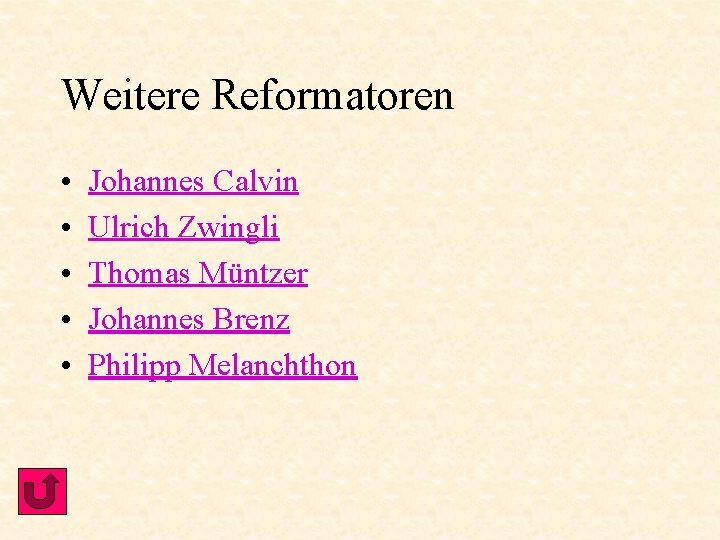 Weitere Reformatoren • • • Johannes Calvin Ulrich Zwingli Thomas Müntzer Johannes Brenz Philipp