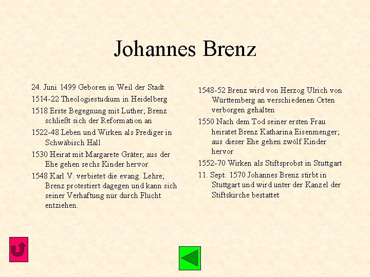 Johannes Brenz 24. Juni 1499 Geboren in Weil der Stadt 1514 -22 Theologiestudium in