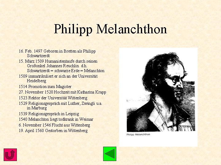 Philipp Melanchthon 16. Feb. 1497 Geboren in Bretten als Philipp Schwartzerdt 15. März 1509
