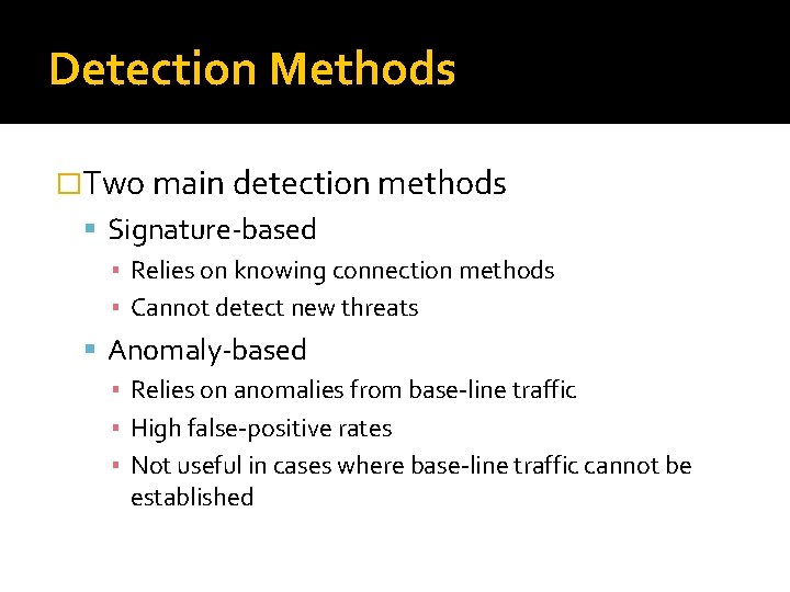 Detection Methods �Two main detection methods Signature-based ▪ Relies on knowing connection methods ▪