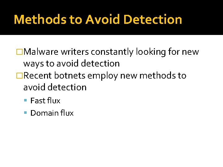 Methods to Avoid Detection �Malware writers constantly looking for new ways to avoid detection
