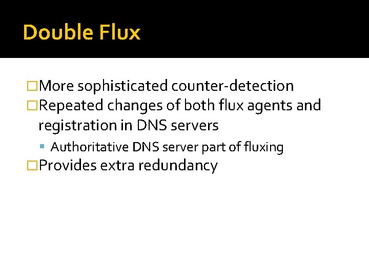 Double Flux �More sophisticated counter-detection �Repeated changes of both flux agents and registration in
