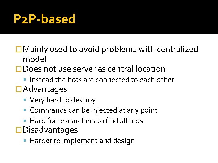 P 2 P-based �Mainly used to avoid problems with centralized model �Does not use