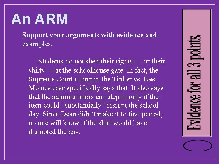 An ARM Support your arguments with evidence and examples. Students do not shed their