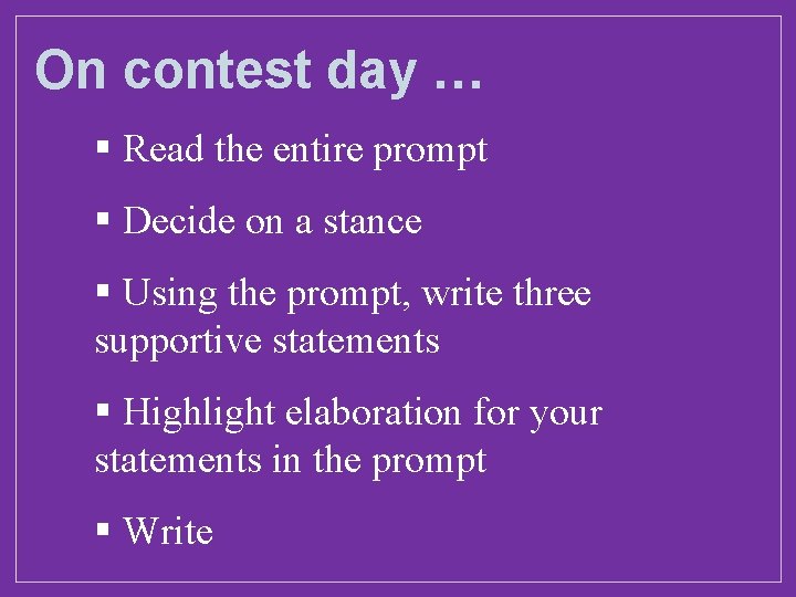 On contest day … § Read the entire prompt § Decide on a stance