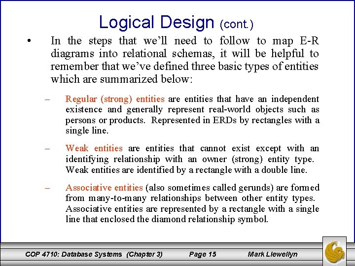 Logical Design (cont. ) • In the steps that we’ll need to follow to