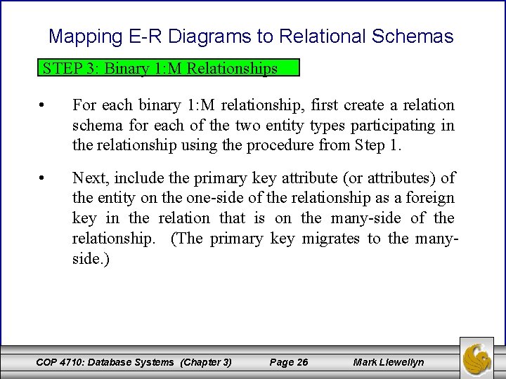 Mapping E-R Diagrams to Relational Schemas STEP 3: Binary 1: M Relationships • For